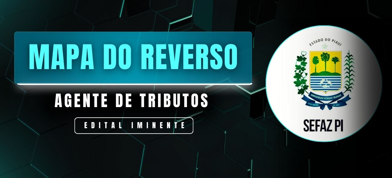 Mapa do Reverso: SEFAZ PI (Agente de Tributos) 